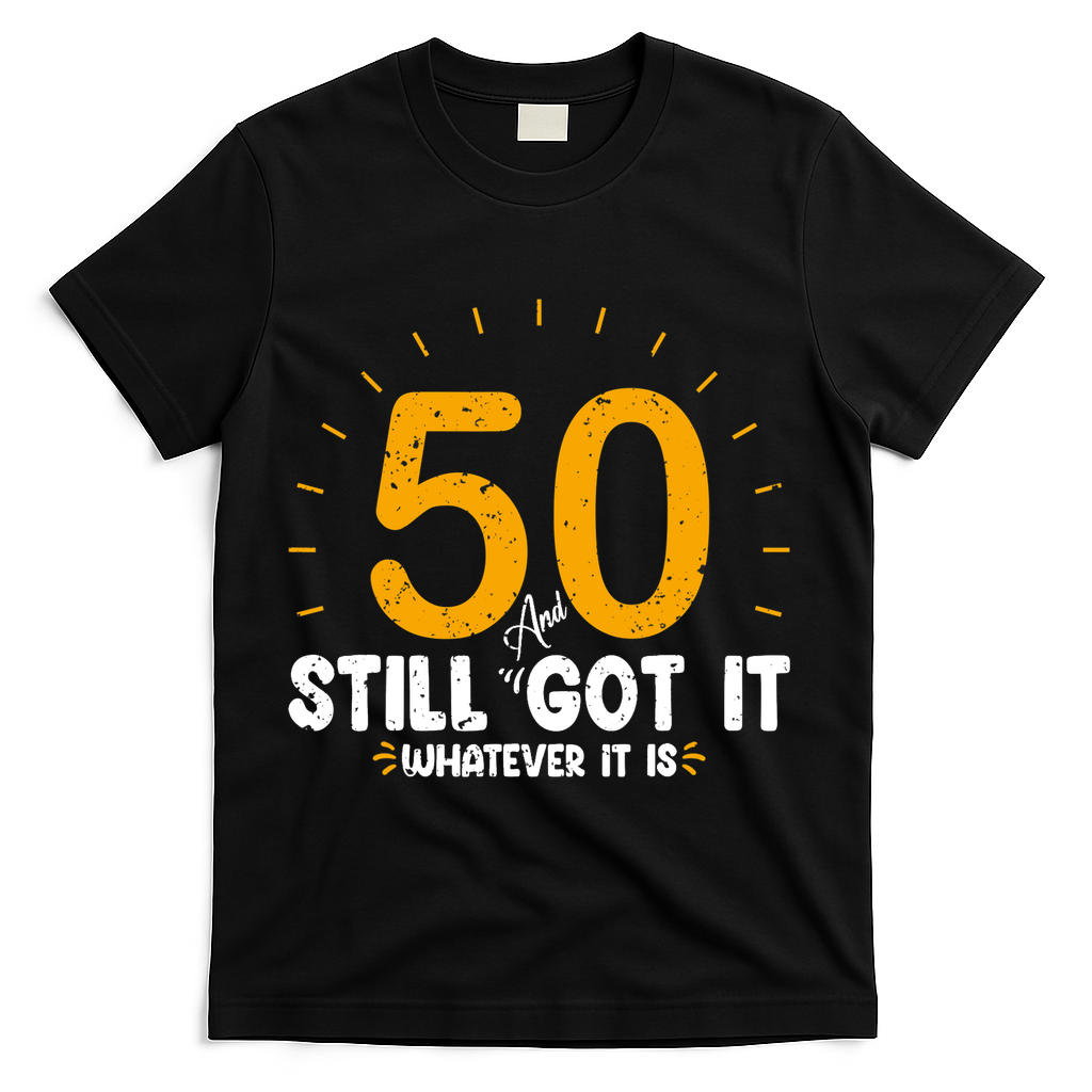 50 And Still Got It 50th Birthday Funny Fifty Years Old product image 1