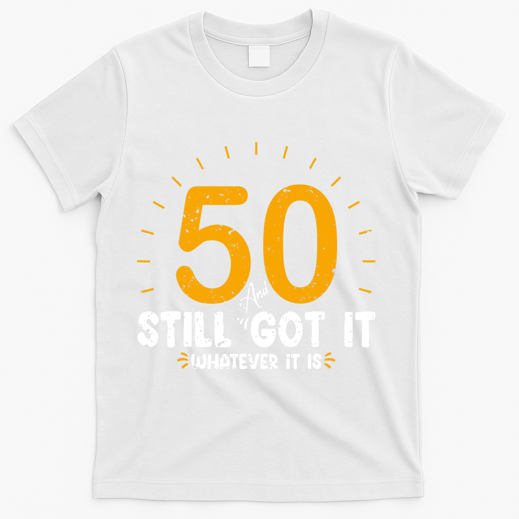 50 And Still Got It 50th Birthday Funny Fifty Years Old product image 2
