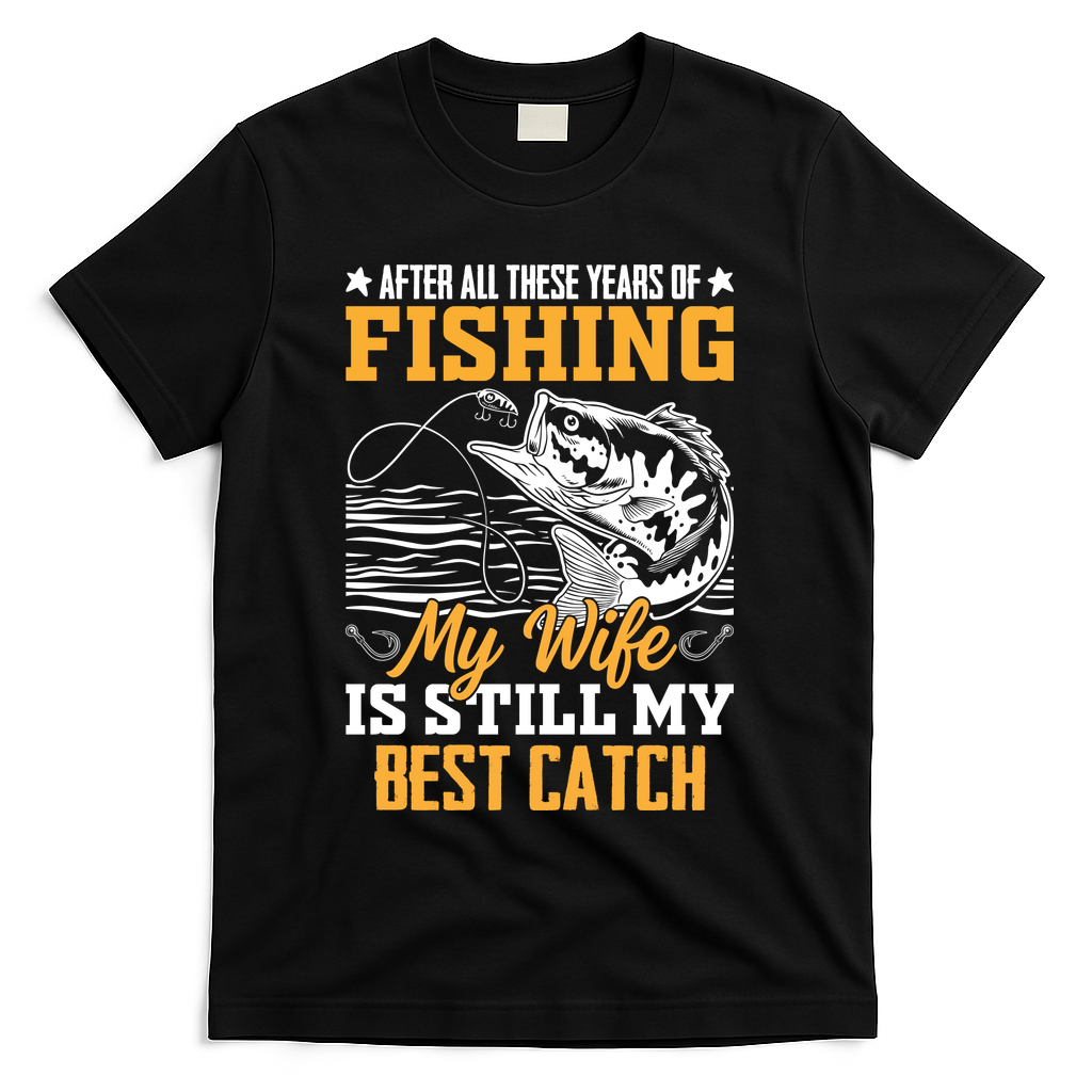 After All These Years Of Fishing My Wife Is Still My Best product image 2