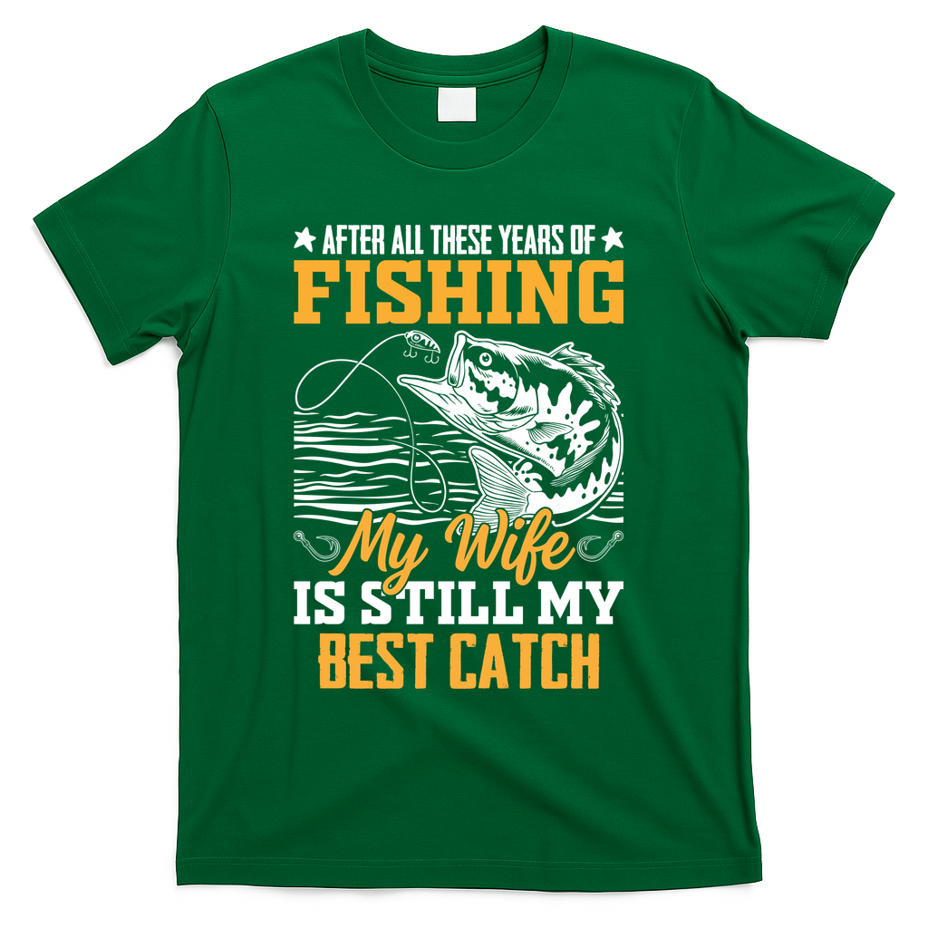 After All These Years Of Fishing My Wife Is Still My Best product image 4