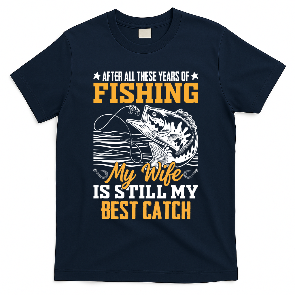After All These Years Of Fishing My Wife Is Still My Best product image 3
