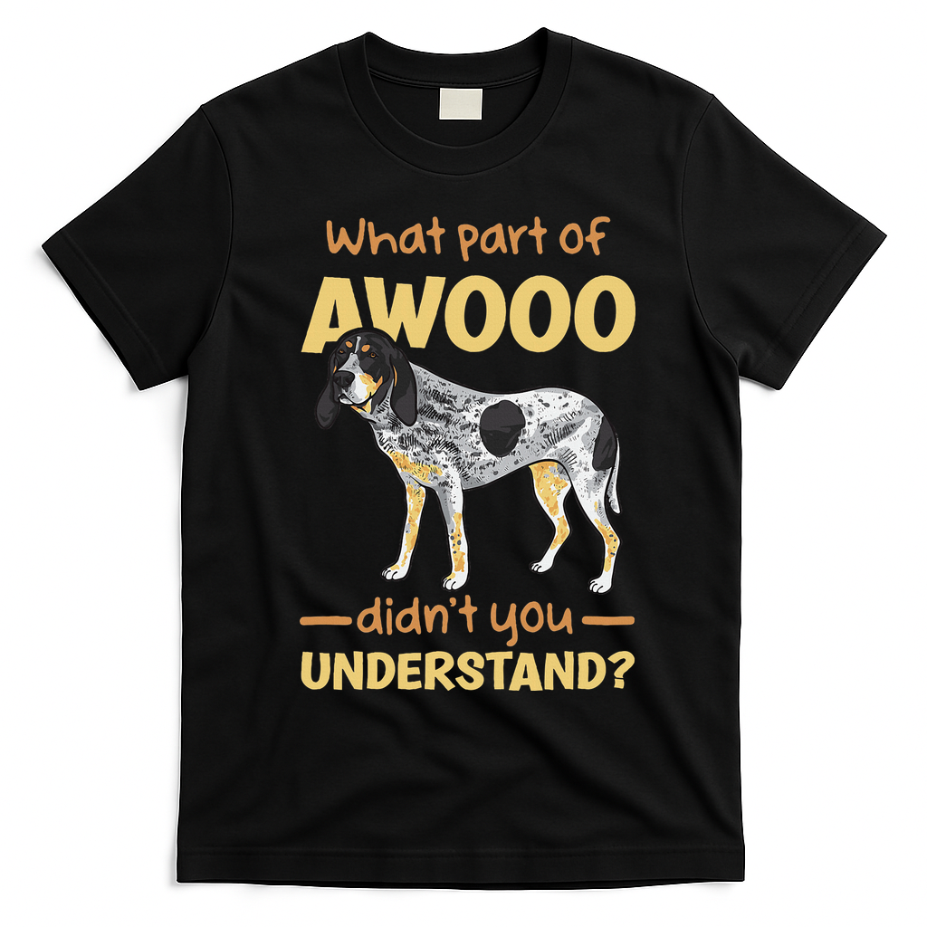 Bluetick Coonhound What Part Of Awooo DidnT You Understand product image 1