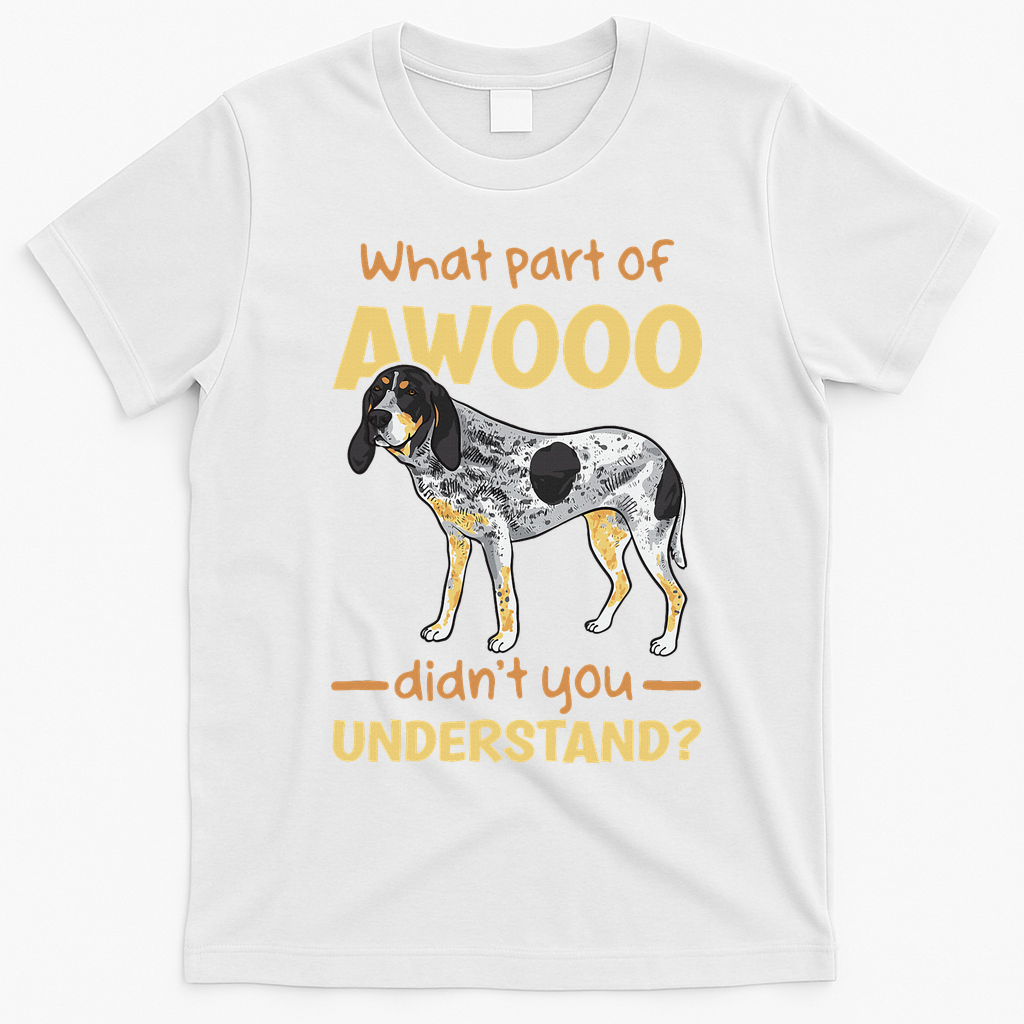 Bluetick Coonhound What Part Of Awooo DidnT You Understand product image 4