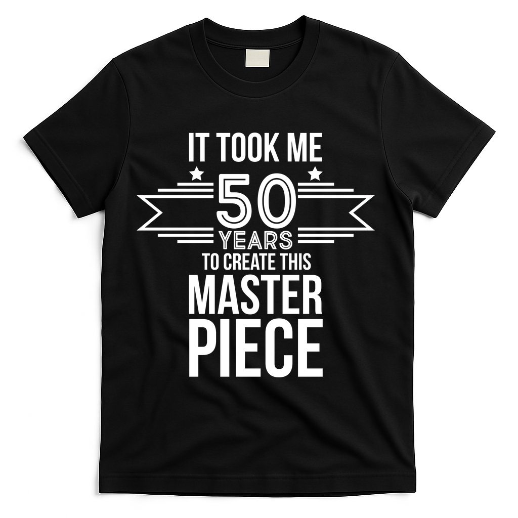 It Took Me 50 Years To Create This Masterpiece 50th product image 1