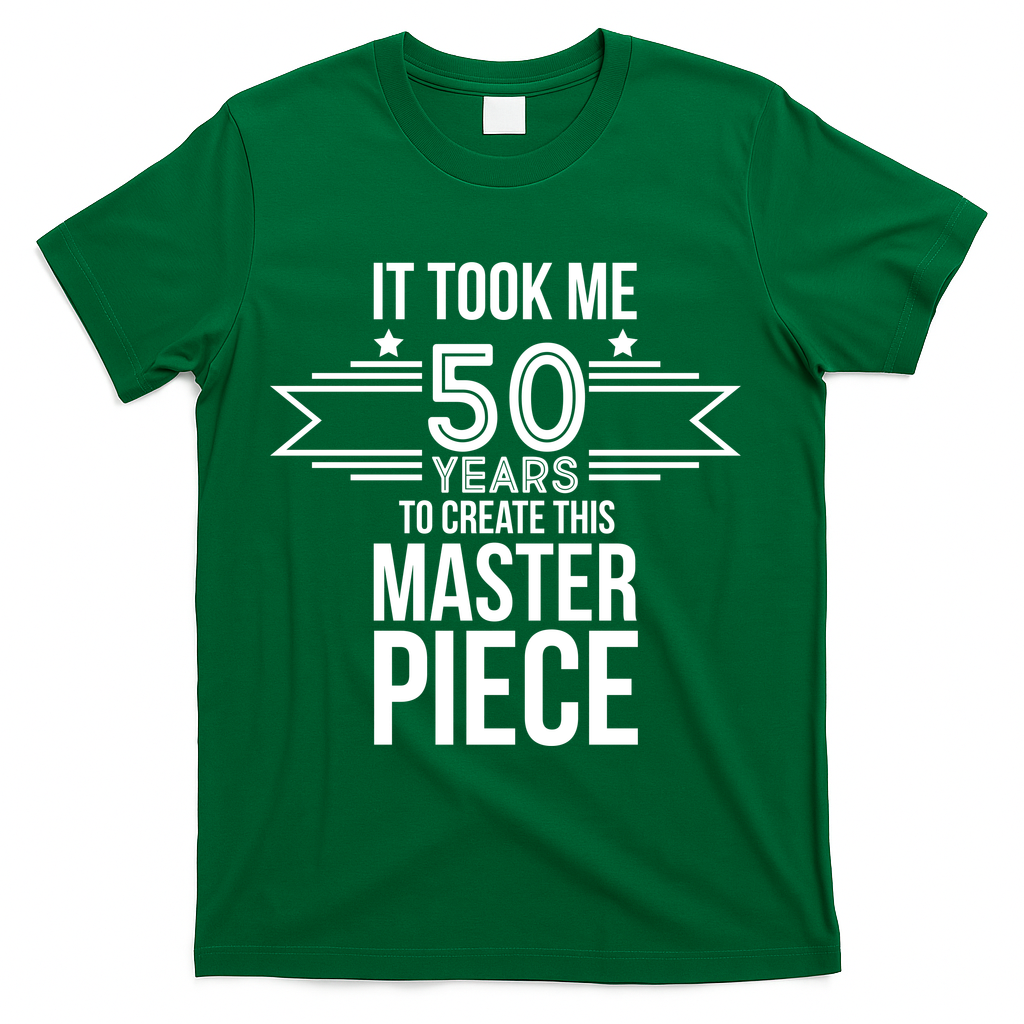 It Took Me 50 Years To Create This Masterpiece 50th product image 4
