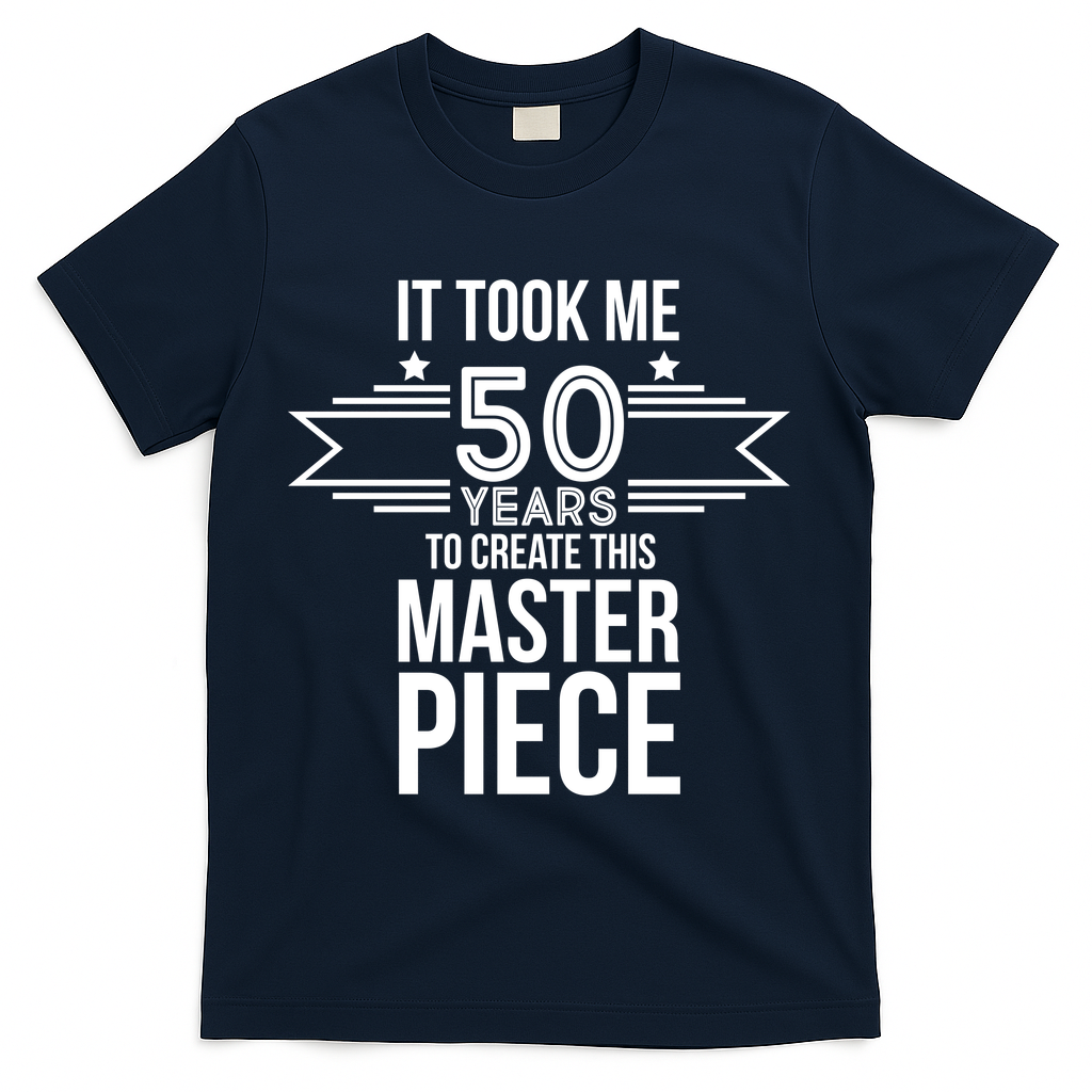 It Took Me 50 Years To Create This Masterpiece 50th product image 3