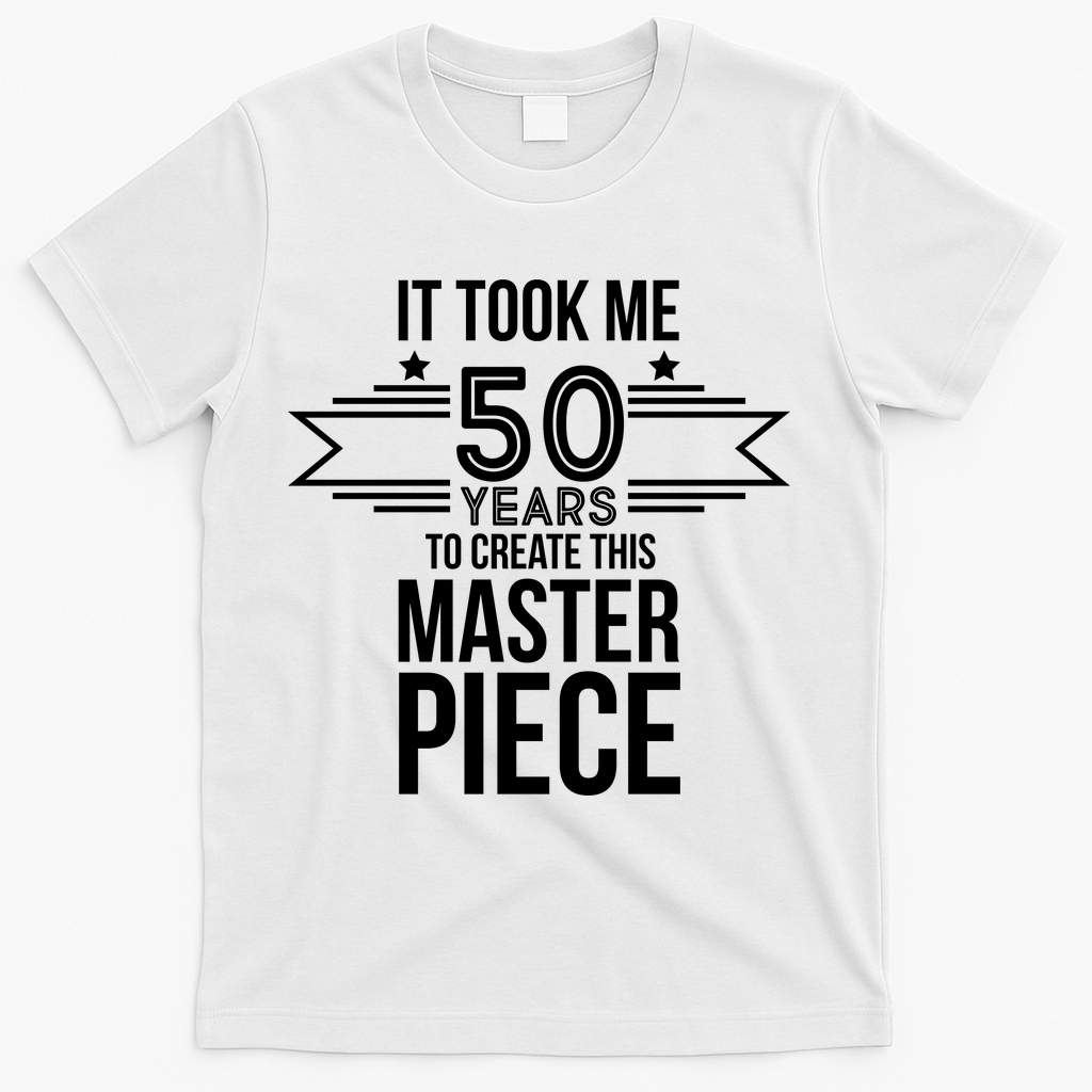 It Took Me 50 Years To Create This Masterpiece 50th product image 2