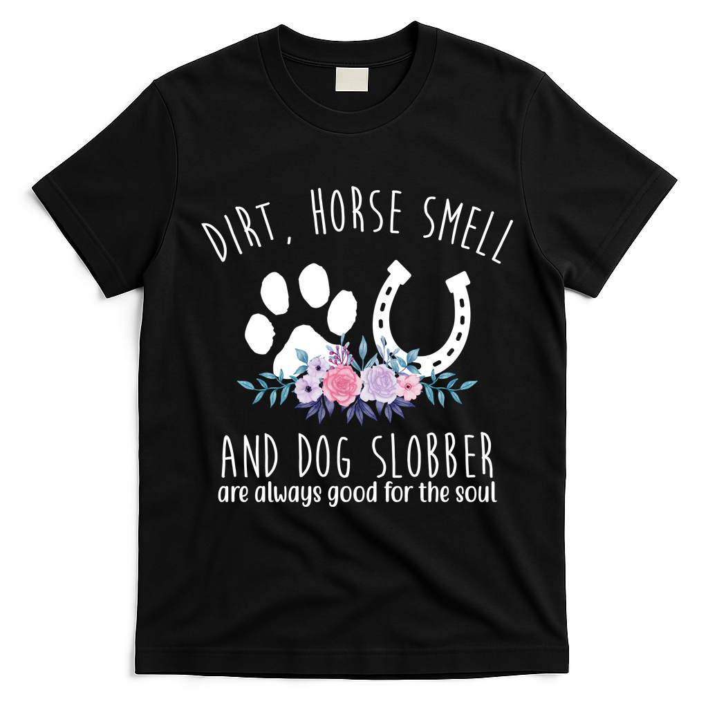 Dirt Horse Smell And Dog Slobber Are Always Good For The product image 1