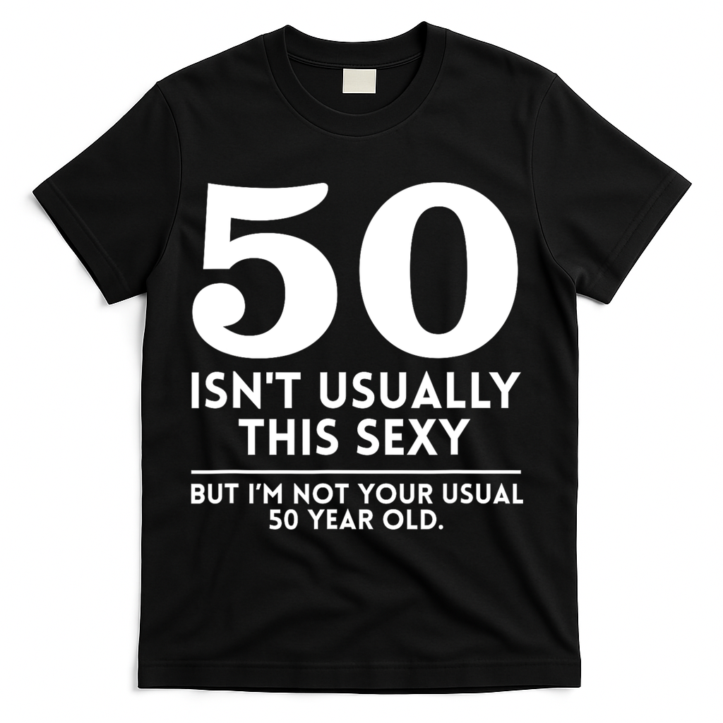 Funny 50th Birthday Humor 50 Isnt Usually This Sexy Joke product image 1
