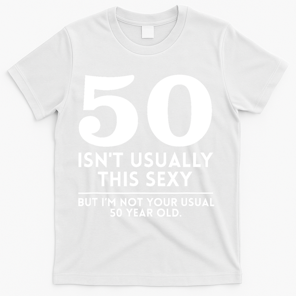 Funny 50th Birthday Humor 50 Isnt Usually This Sexy Joke product image 2