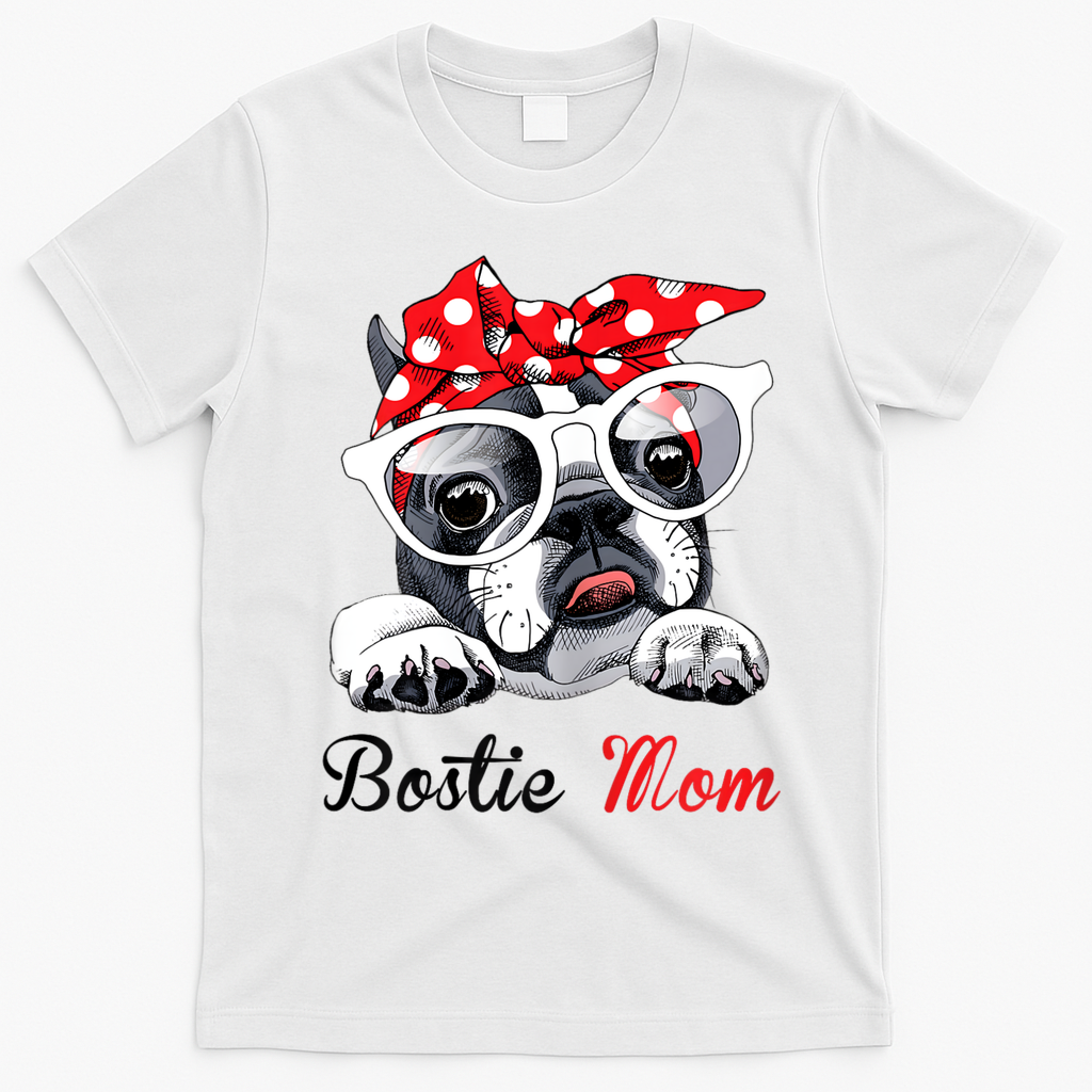 Funny Bostie Mom For Boston Terrier Dogs Lovers T-Shirt