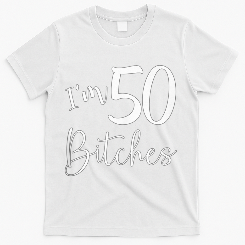 Im 50 Bitches Funny Gifts For 50th Birthday 50 Years Old product image 2