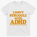 I Don't Struggle With ADHD I'm Actually Really Good At It product image 1