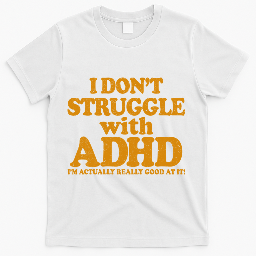 I Don't Struggle With ADHD I'm Actually Really Good At It product image 1