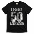 I Make 50 Look Good 50th Birthday Gift For M.e.n.s product image 1