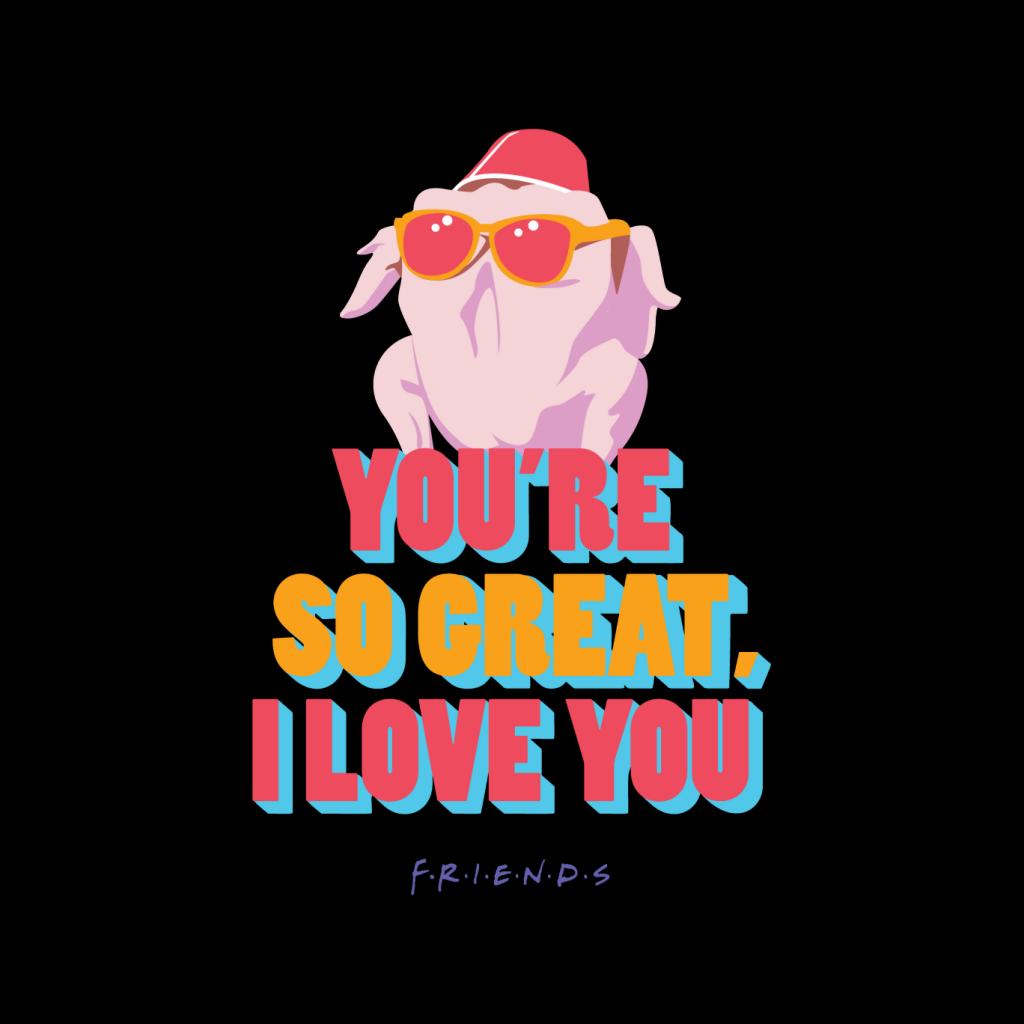 Friends Turkey Head Youre So Great I Love You Women's product image 2