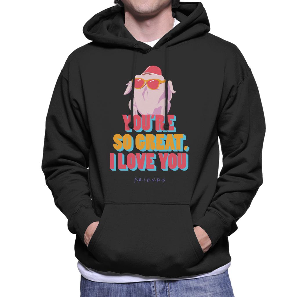 Friends Turkey Head Youre So Great I Love You Men's Hooded product image 1