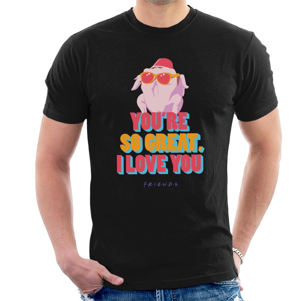 Friends Turkey Head Youre So Great I Love You Men's T-Shirt product image 1
