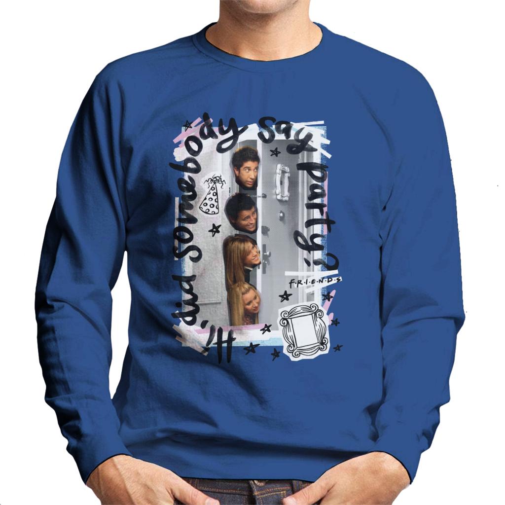 Friends Did Somebody Say Party Men's Sweatshirt product image 1