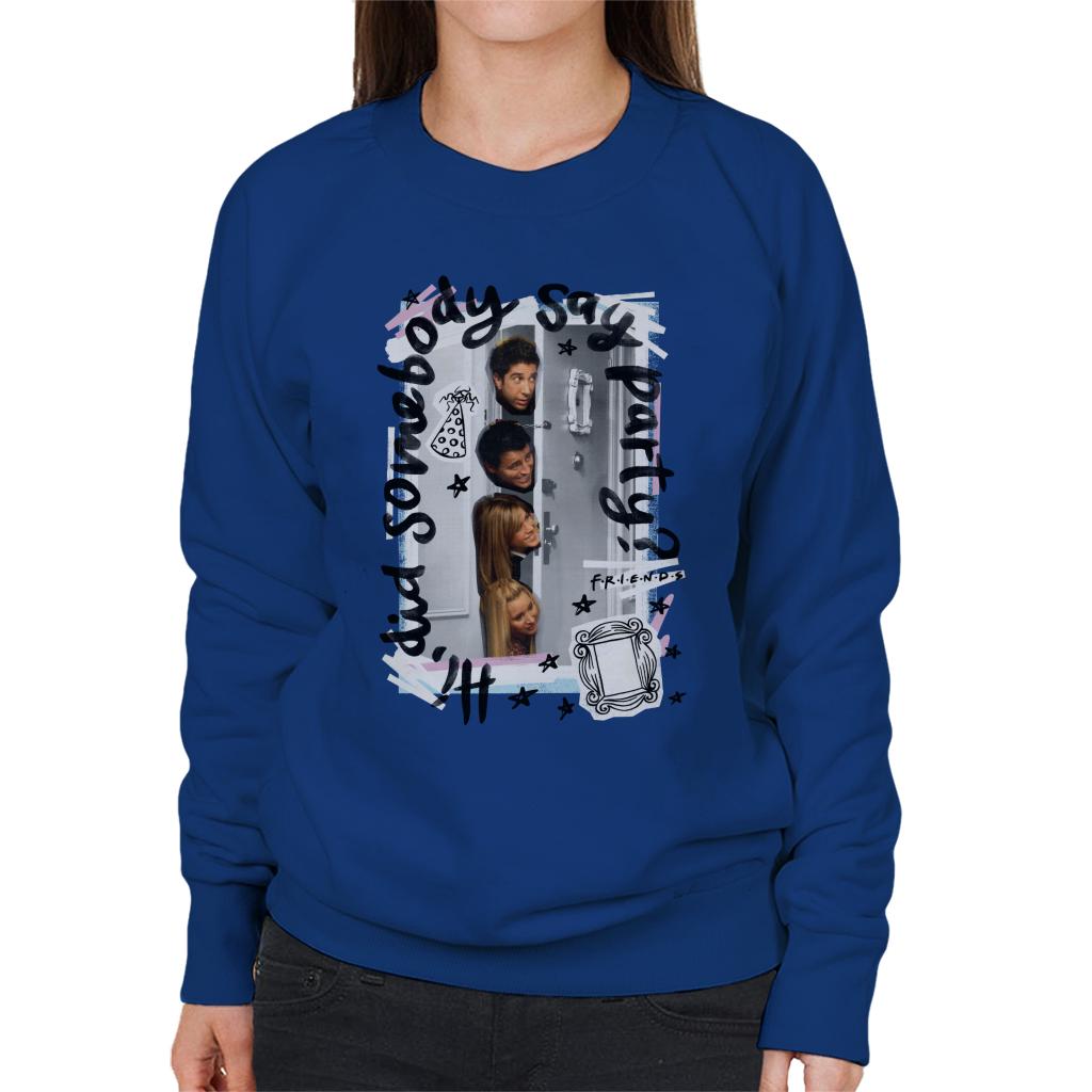 Friends Did Somebody Say Party Women's Sweatshirt product image 1