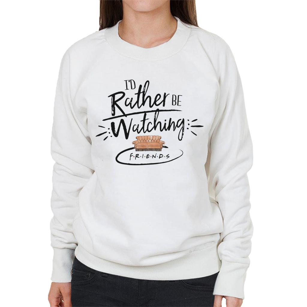 Friends Sofa Id Rather Be Watching Women's Sweatshirt product image 1