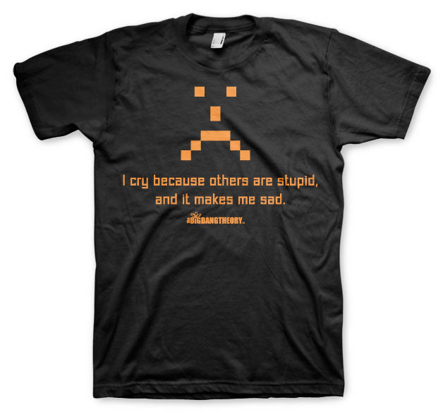 The Big Bang Theory - I Cry Because Others are Stupid Mens product image 1