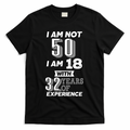 I Am Not 50 I Am 18 With 32 Years Of Experience 50th product image 1