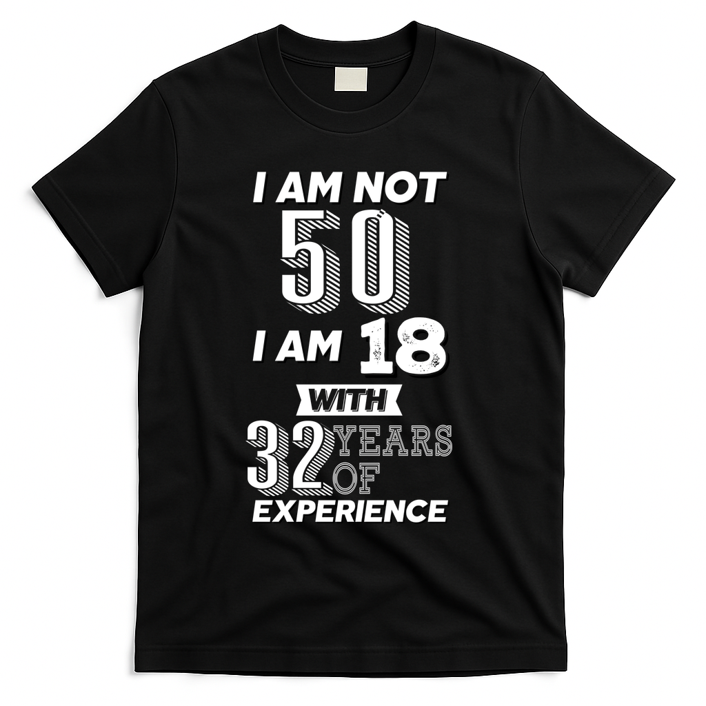 I Am Not 50 I Am 18 With 32 Years Of Experience 50th product image 1