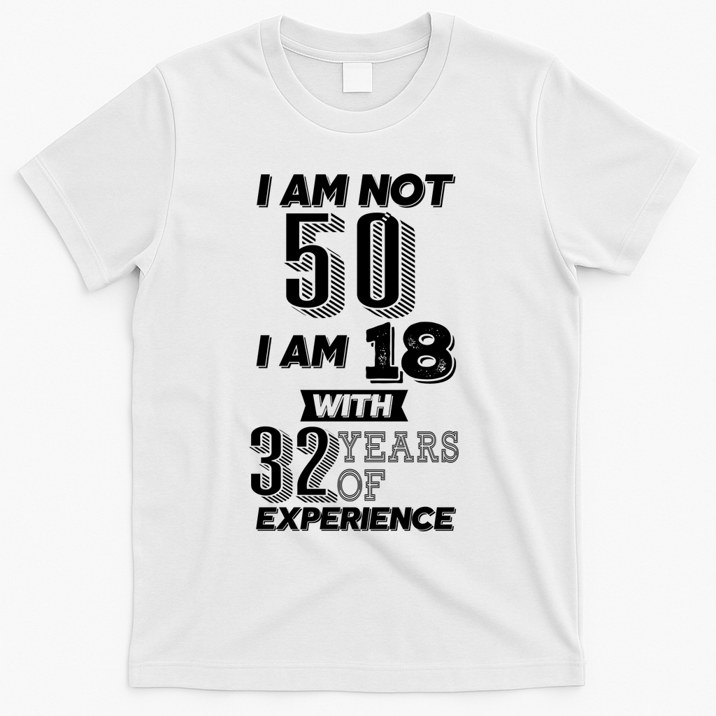 I Am Not 50 I Am 18 With 32 Years Of Experience 50th product image 2