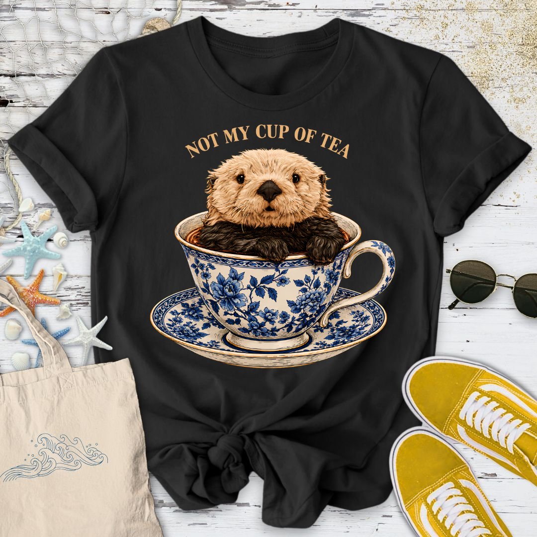 Not My Cup Of Tea, Otter T-Shirt