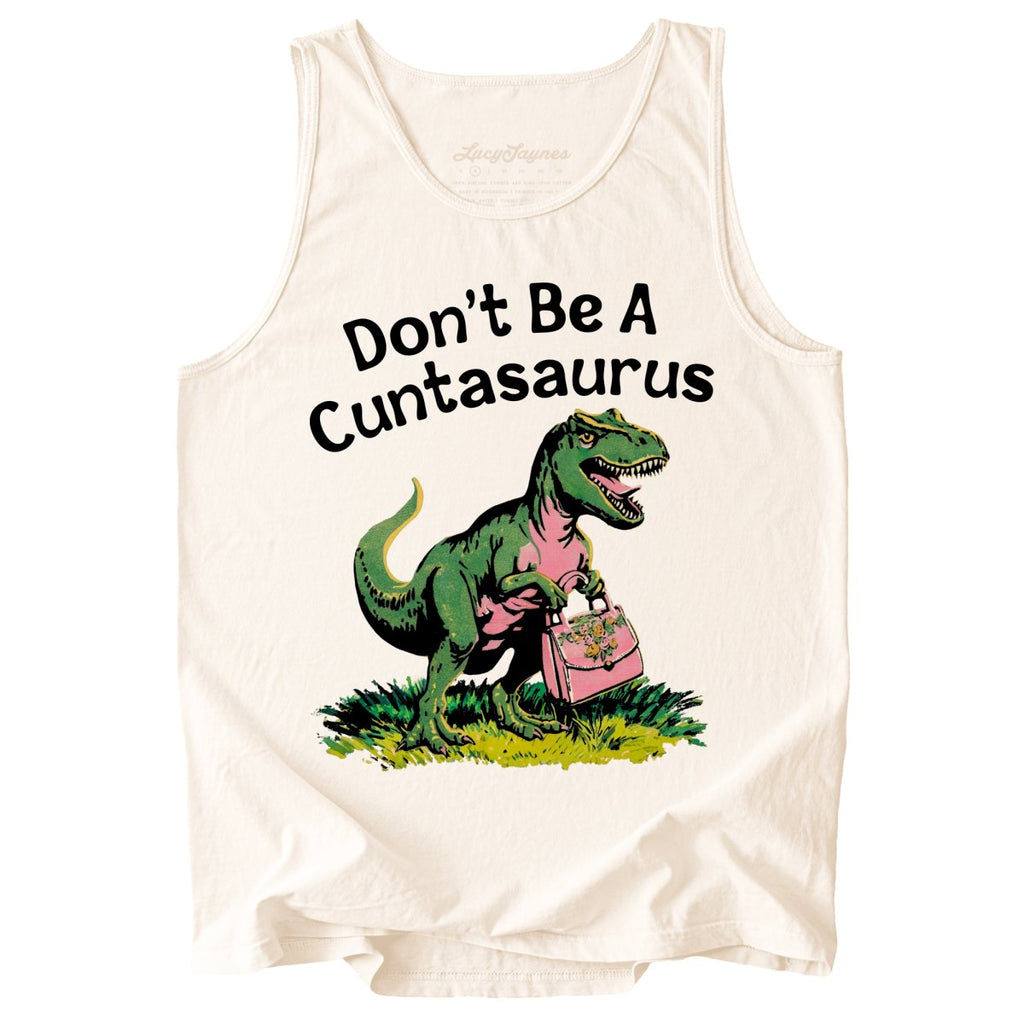 Don't Be A Cuntasaurus Comfort Colors Tank Top