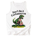 Don't Be A Cuntasaurus Comfort Colors Tank Top