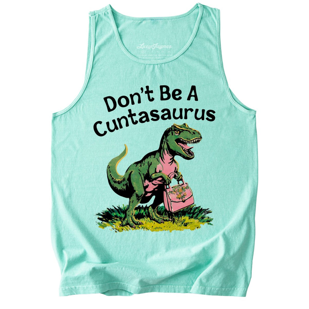 Don't Be A Cuntasaurus Comfort Colors Tank Top