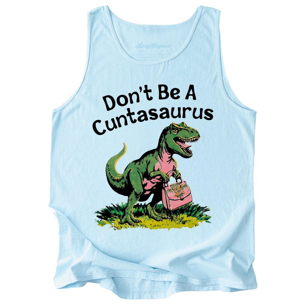 Don't Be A Cuntasaurus Comfort Colors Tank Top