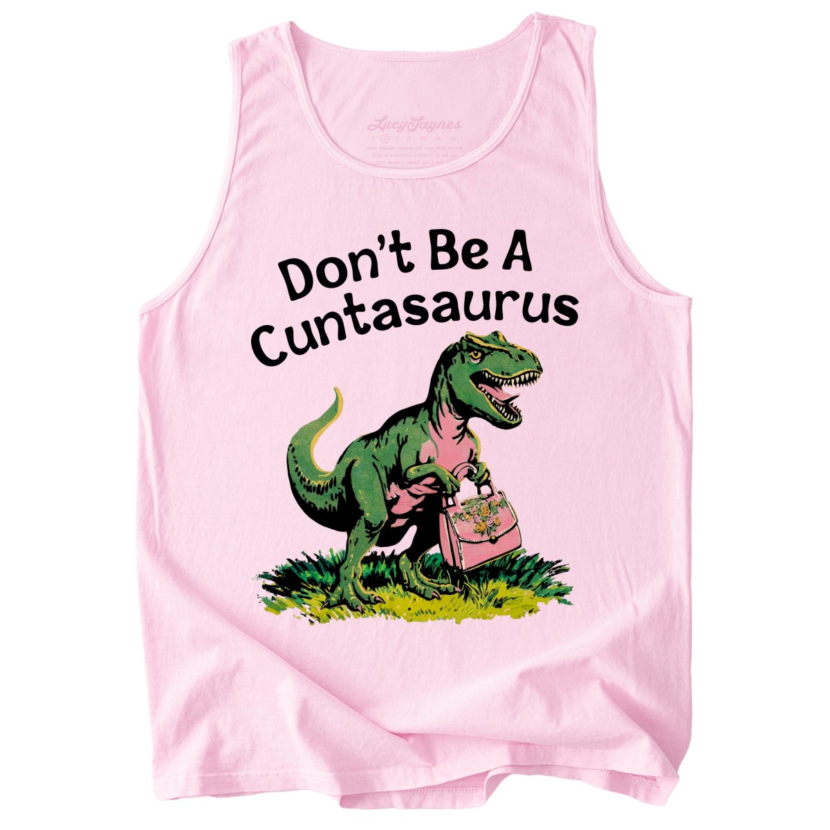 Don't Be A Cuntasaurus Comfort Colors Tank Top