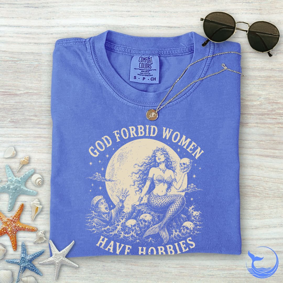 God Forbid Women Have Hobbies, Mermaid Comfort Colors product image 5